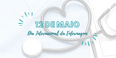 12 de Maio - Dia Internacional da Enfermagem